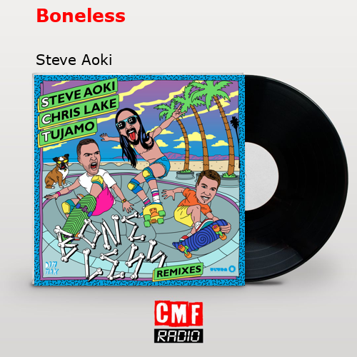 Boneless – Steve Aoki