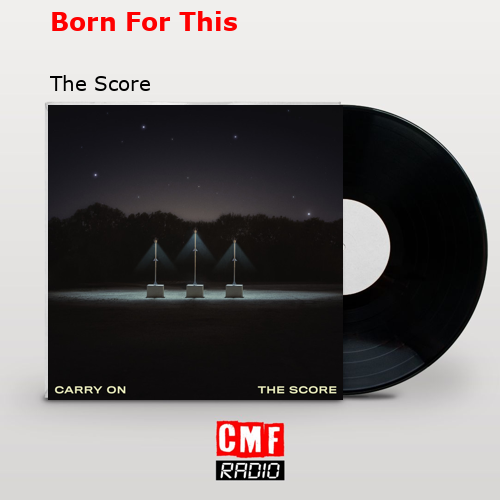 Born For This – The Score