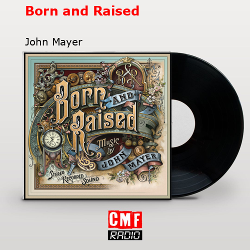 Born and Raised – John Mayer