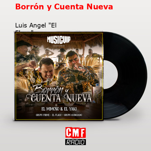 Borrón y Cuenta Nueva – Luis Angel «El Flaco»