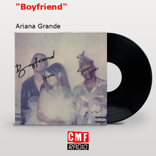 «Boyfriend» – Ariana Grande