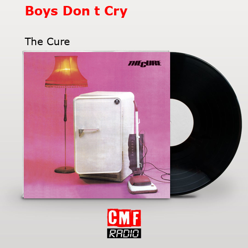 Boys Don t Cry – The Cure