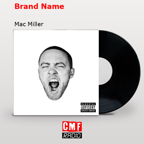 Brand Name – Mac Miller