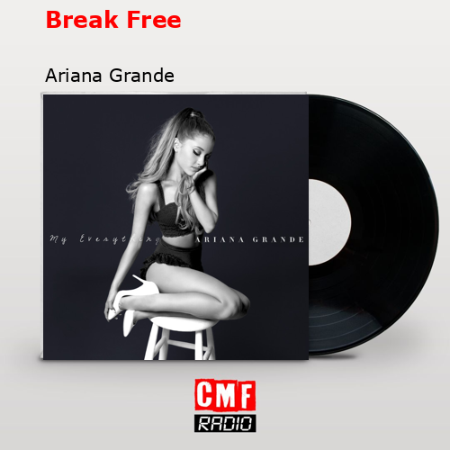final cover Break Free Ariana Grande