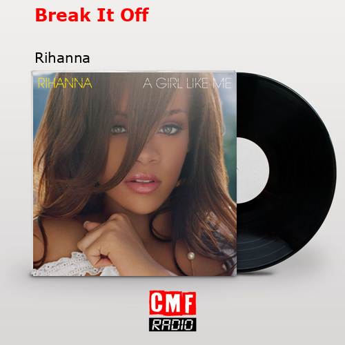Break It Off – Rihanna