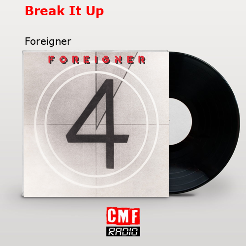 Break It Up – Foreigner