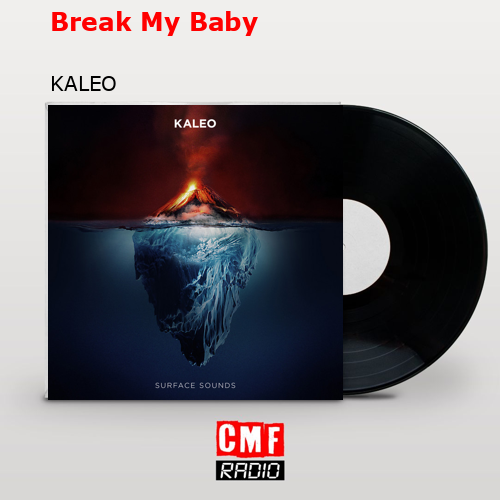 Break My Baby – KALEO