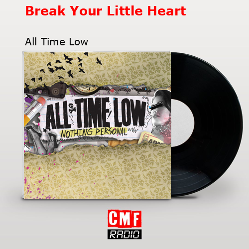 Break Your Little Heart – All Time Low