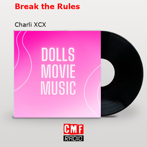 Break the Rules – Charli XCX