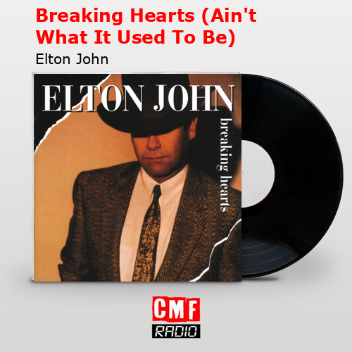 Breaking Hearts (Ain’t What It Used To Be) – Elton John