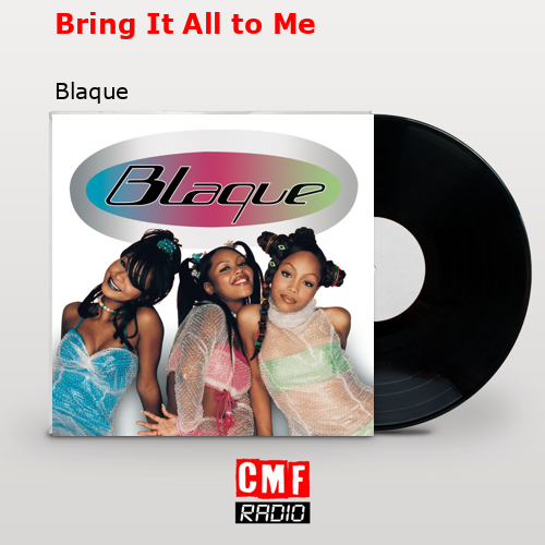 Bring It All to Me – Blaque