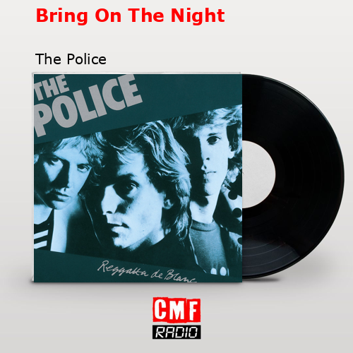 Bring On The Night – The Police