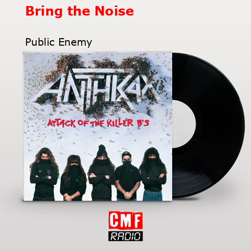 Bring the Noise – Public Enemy