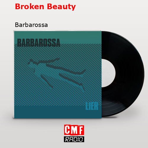 Broken Beauty – Barbarossa