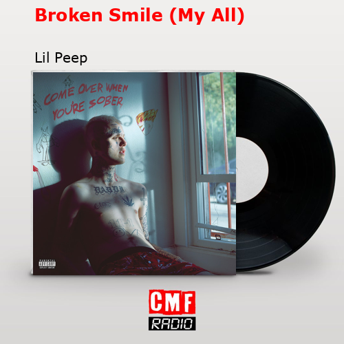 Broken Smile (My All) – Lil Peep