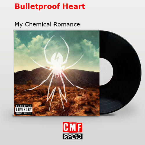 Bulletproof Heart – My Chemical Romance