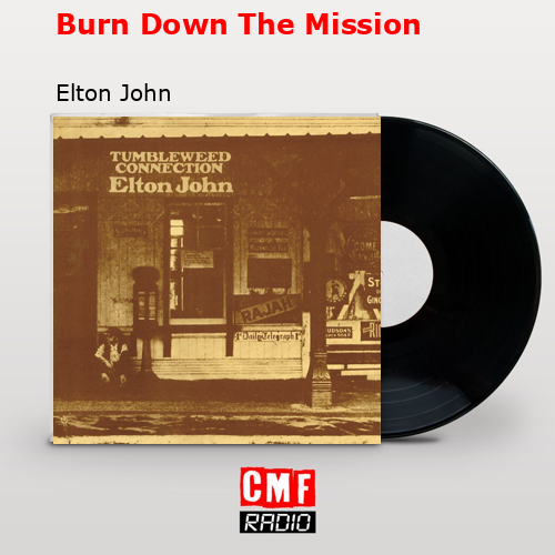 Burn Down The Mission – Elton John
