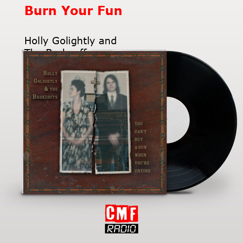 final cover Burn Your Fun Holly Golightly and The Brokeoffs