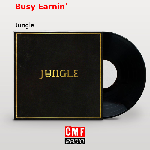 Busy Earnin’ – Jungle