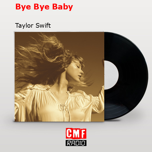 Bye Bye Baby – Taylor Swift