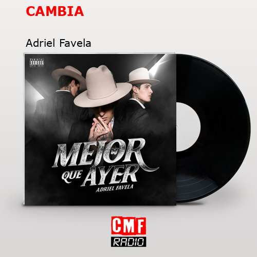 CAMBIA – Adriel Favela