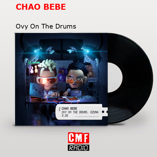 CHAO BEBE – Ovy On The Drums