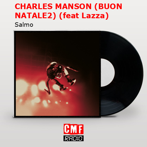 CHARLES MANSON (BUON NATALE2) (feat Lazza) – Salmo