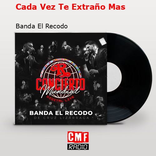 Cada Vez Te Extraño Mas – Banda El Recodo