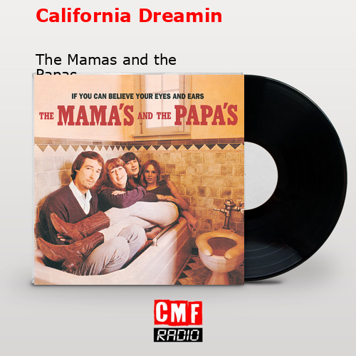 California Dreamin – The Mamas and the Papas