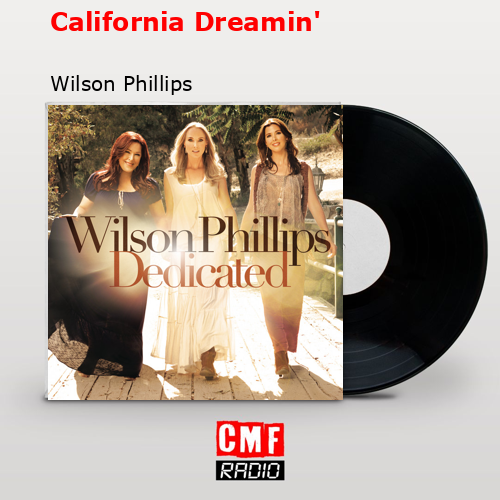 California Dreamin’ – Wilson Phillips