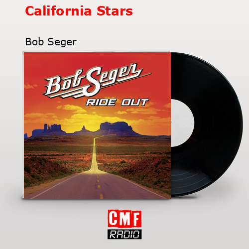 California Stars – Bob Seger
