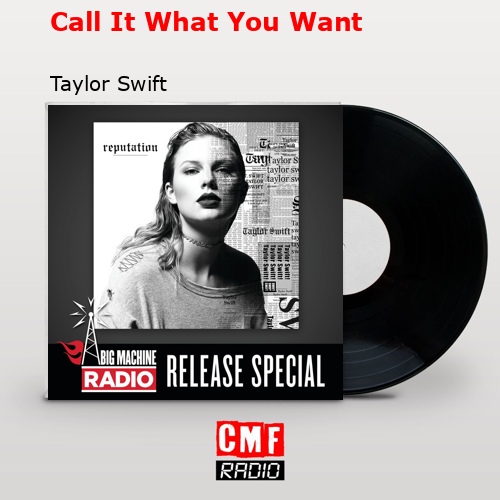 Call It What You Want – Taylor Swift