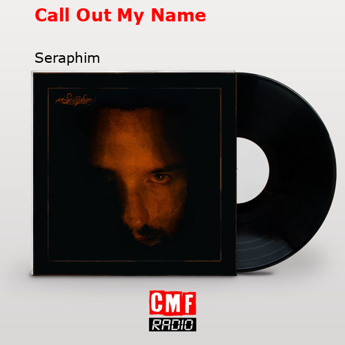 final cover Call Out My Name Seraphim
