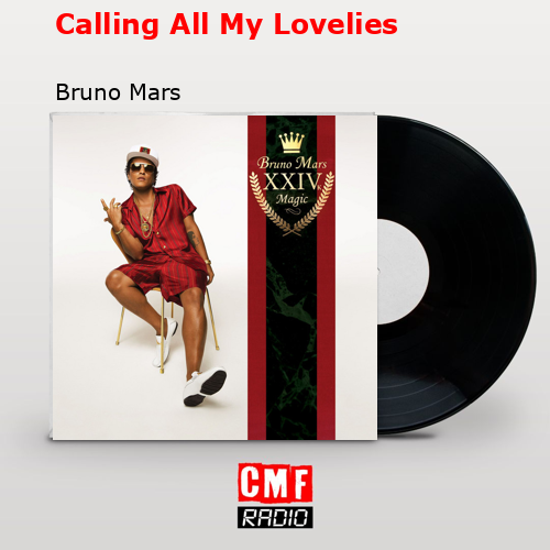 Calling All My Lovelies – Bruno Mars