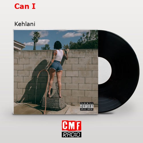 Can I – Kehlani