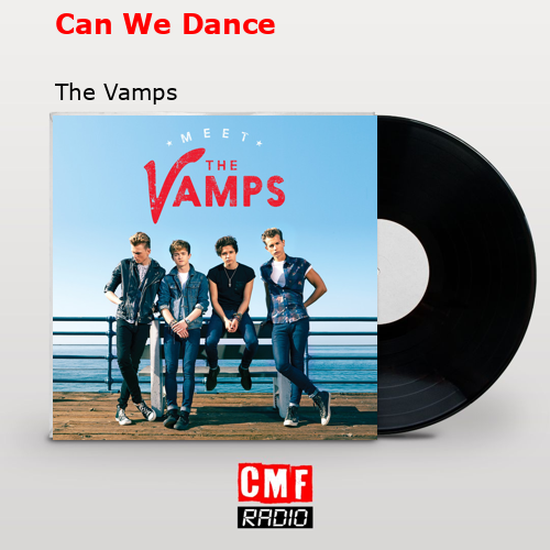 Can We Dance – The Vamps