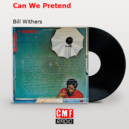 La historia y el significado de la canci n can we pretend bill withers