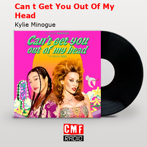 Can t Get You Out Of My Head – Kylie Minogue