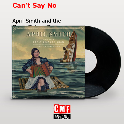 Can’t Say No – April Smith and the Great Picture Show