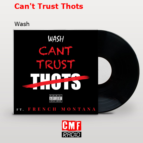 Can’t Trust Thots – Wash