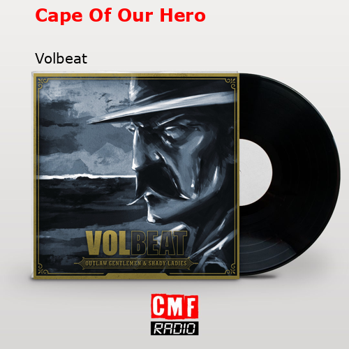 Cape Of Our Hero – Volbeat