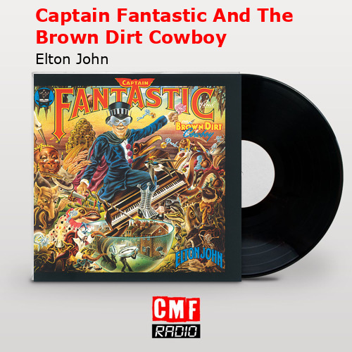 final cover Captain Fantastic And The Brown Dirt Cowboy Elton John