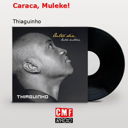 Caraca, Muleke! – Thiaguinho