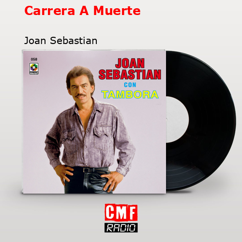 Carrera A Muerte – Joan Sebastian