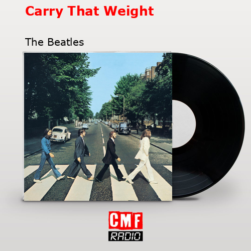 Carry That Weight – The Beatles