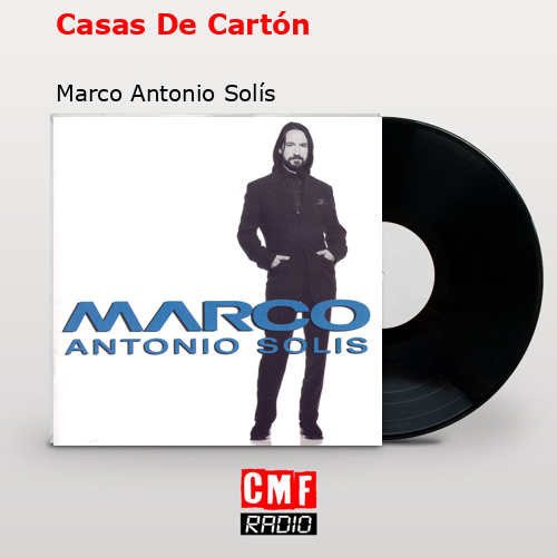 Casas De Cartón – Marco Antonio Solís
