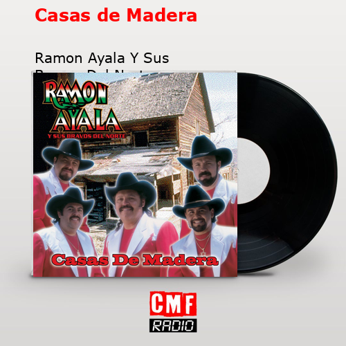 Casas de Madera – Ramon Ayala Y Sus Bravos Del Norte