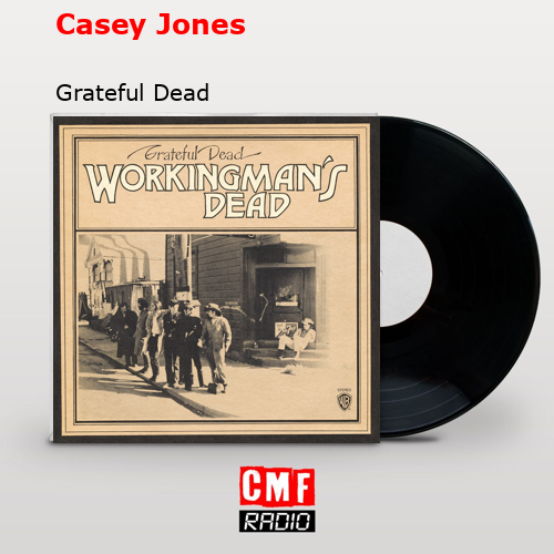 Casey Jones – Grateful Dead