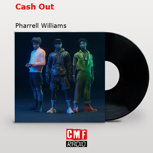 Cash Out – Pharrell Williams
