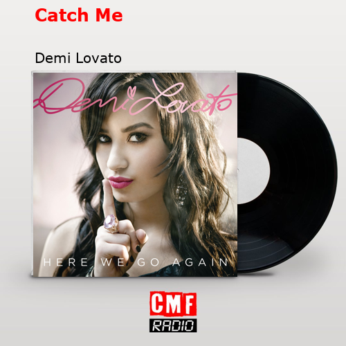Catch Me – Demi Lovato